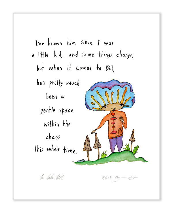 Be Like Bill Art Print