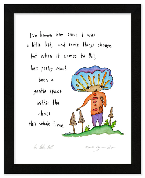 Be Like Bill Art Print