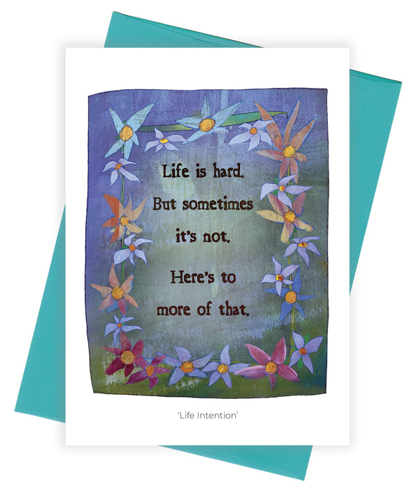 Card with blue background and flowers and Life is Hard intention